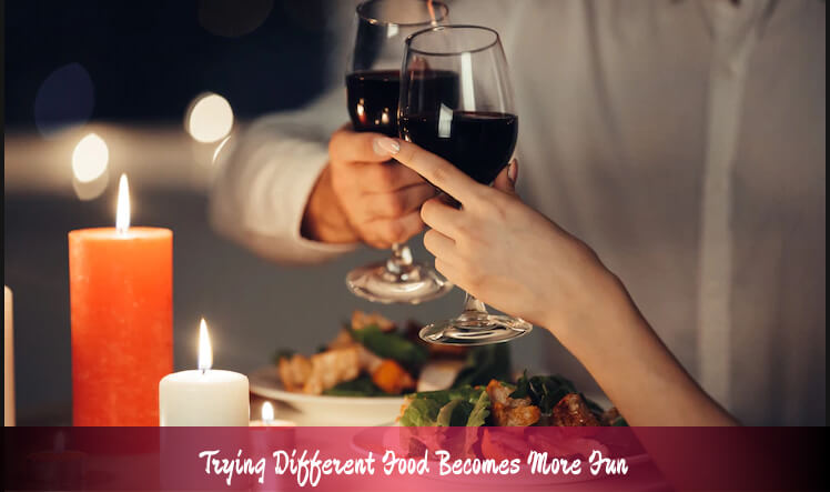 Trying Different Food Becomes More Fun