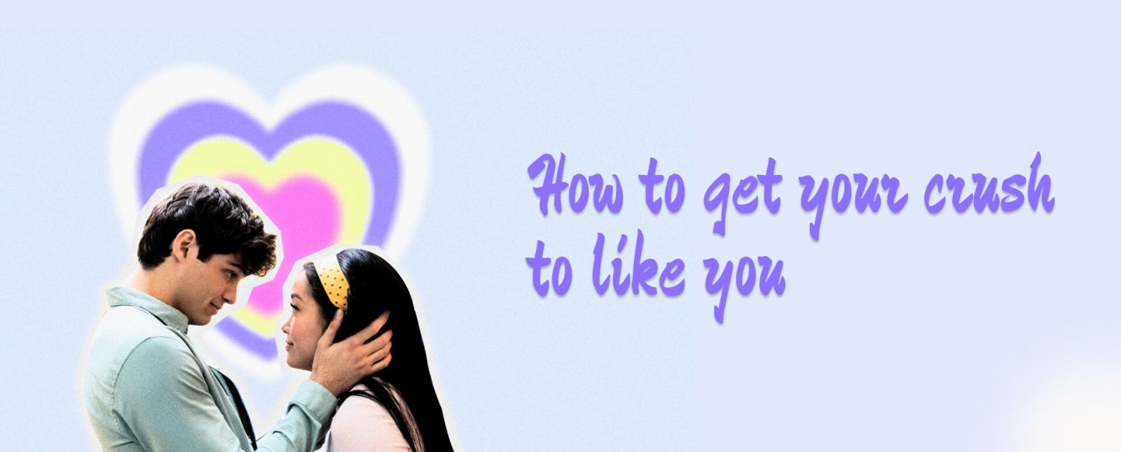 how to get your crush to like you