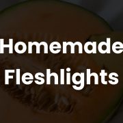 Homemade Fleshlights