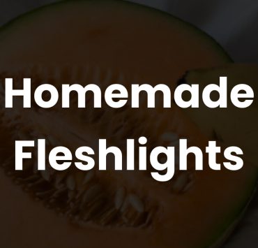 Homemade Fleshlights