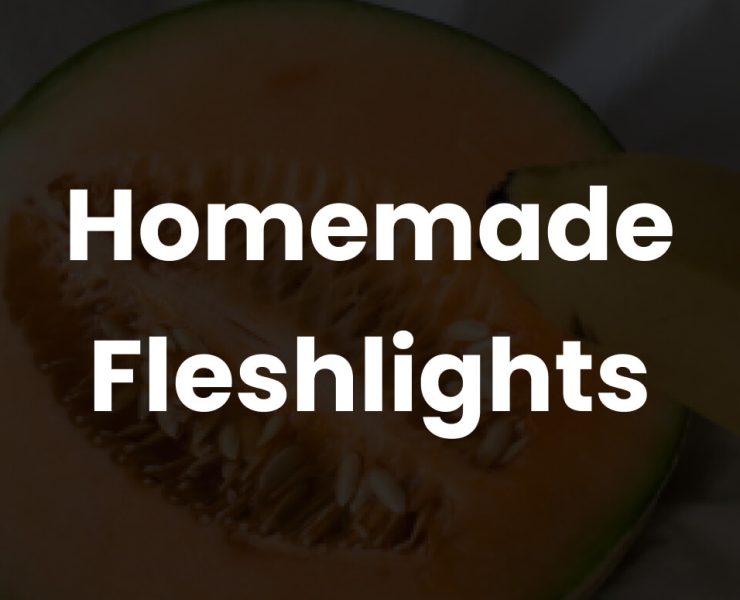 Homemade Fleshlights